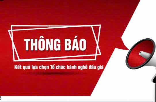Thông báo kết quả lựa chọn Tổ chức hành nghề đấu giá tài sản